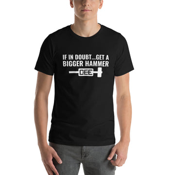 T-Shirt | GET A BIGGER HAMMER
